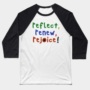 Reflect, Renew, Rejoice! Baseball T-Shirt